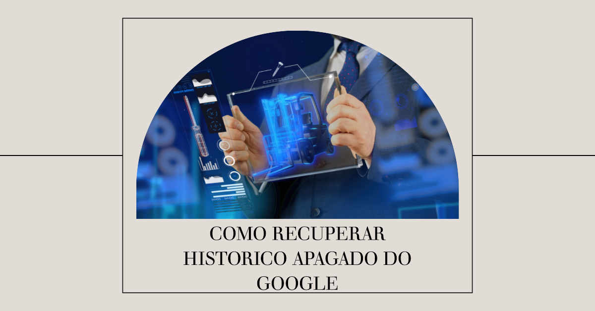 Como Recuperar Historico Apagado do Google