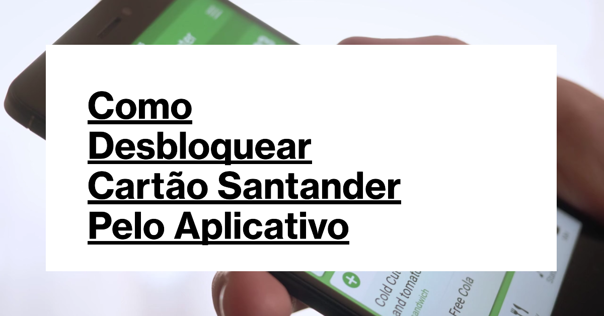 Como Desbloquear Cartão Santander Pelo Aplicativo