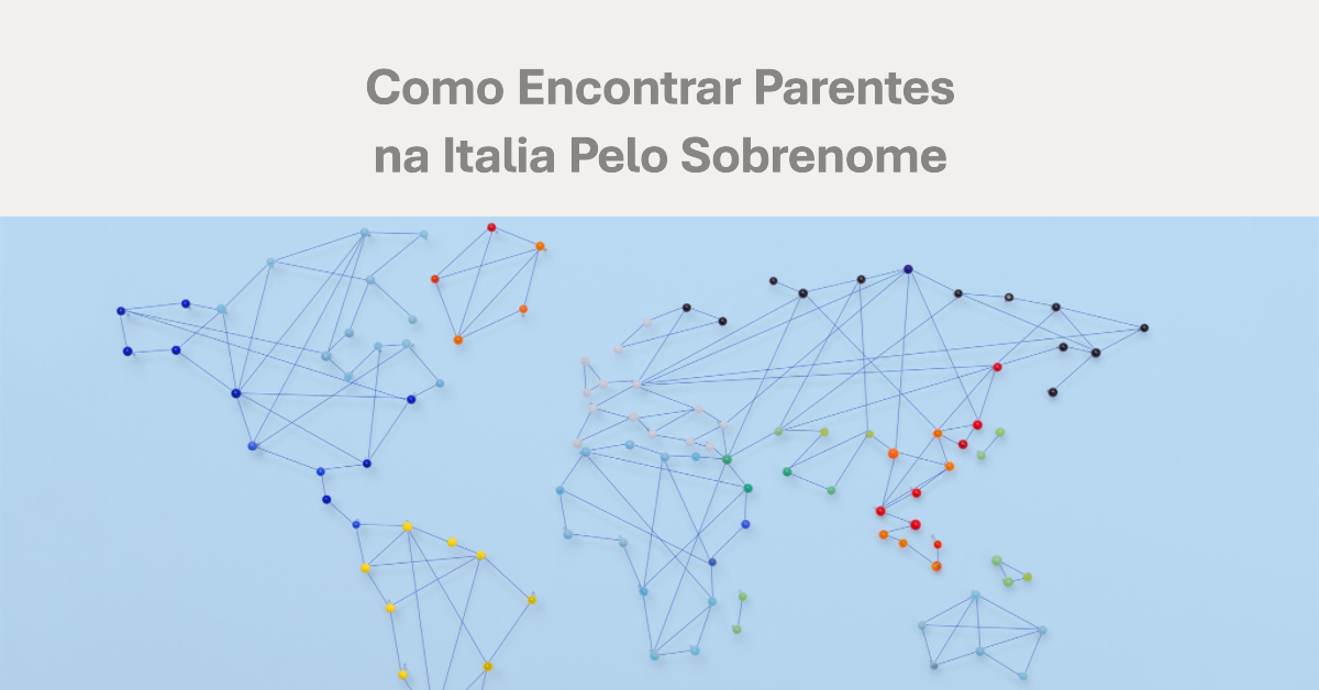 Como Encontrar Parentes na Italia Pelo Sobrenome