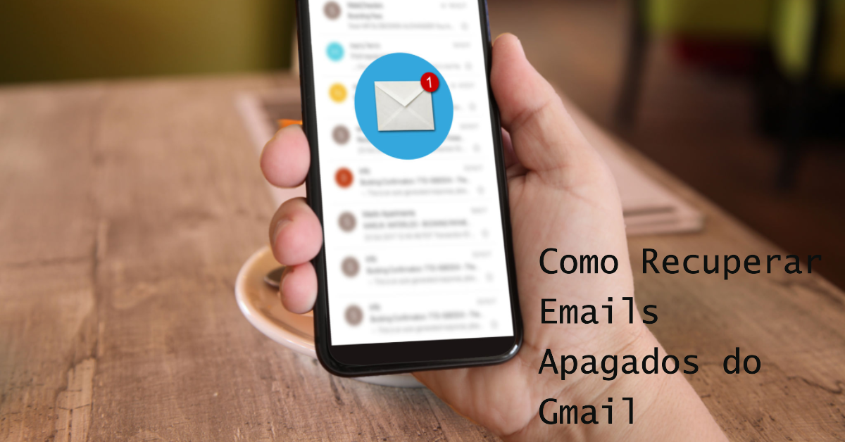 Como Recuperar Emails Apagados do Gmail